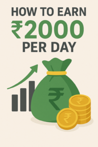How to earn 2000 per day without investment